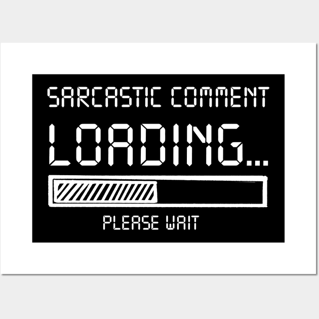 Sarcastic Comment Loading Please Wait Costume Gift Wall Art by Ohooha